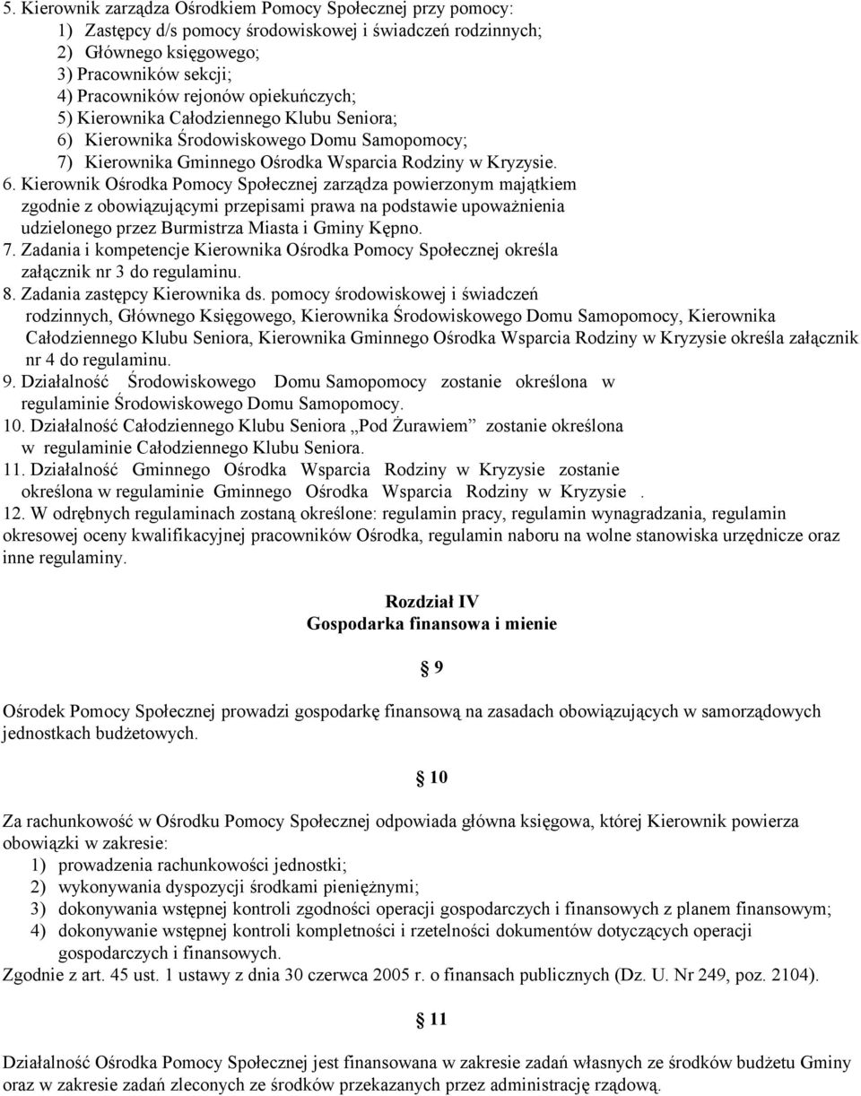 Kierownika Środowiskowego Domu Samopomocy; 7) Kierownika Gminnego Ośrodka Wsparcia Rodziny w Kryzysie. 6.