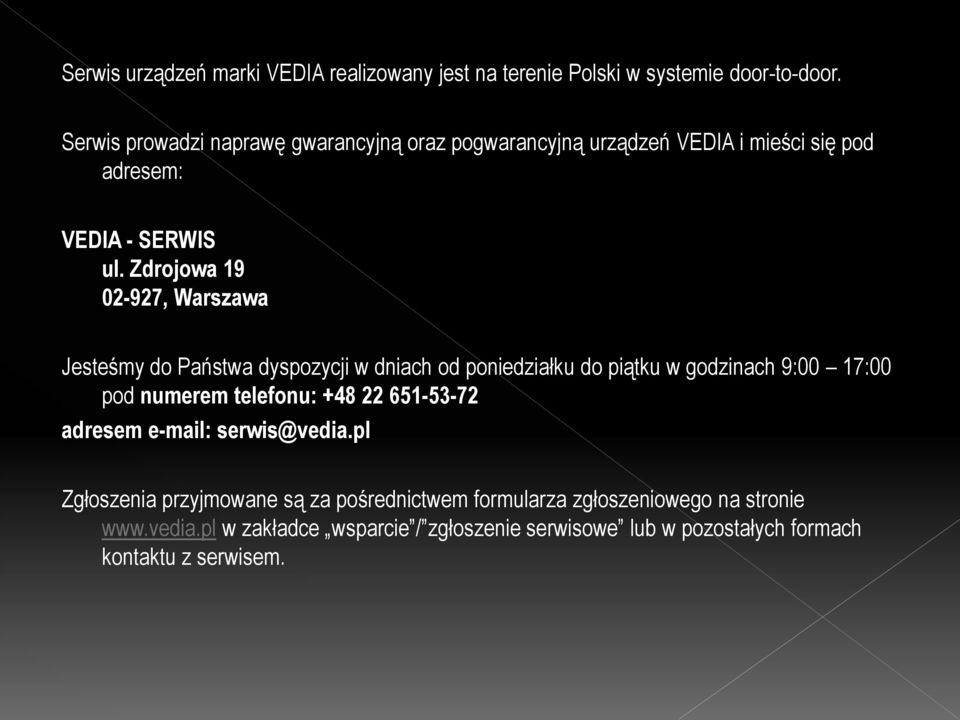 Zdrojowa 19 02-927, Warszawa Jesteśmy do Państwa dyspozycji w dniach od poniedziałku do piątku w godzinach 9:00 17:00 pod numerem telefonu: +48