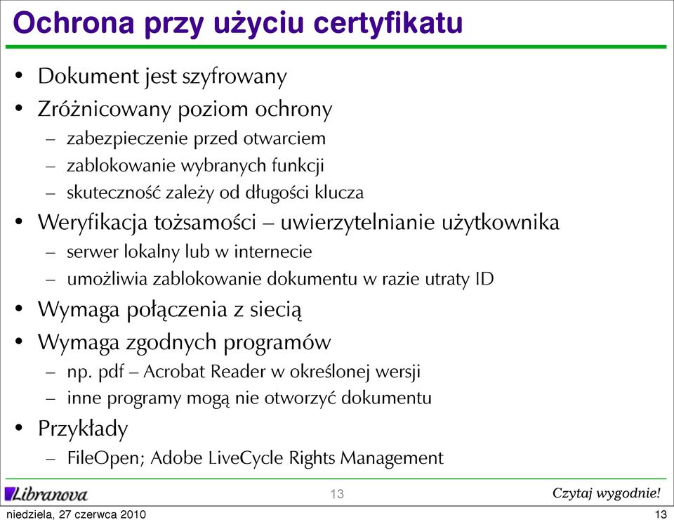 internecie umożliwia zablokowanie dokumentu w razie utraty ID Wymaga połączenia z siecią Wymaga zgodnych programów np.