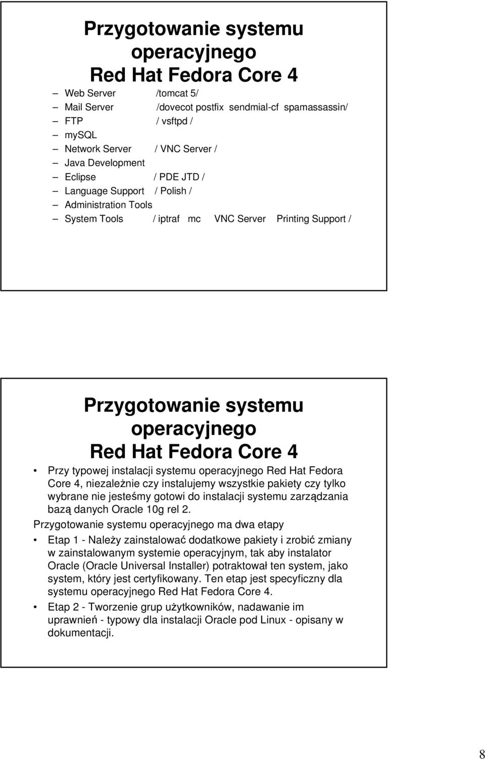 wszystkie pakiety czy tylko wybrane nie jesteśmy gotowi do instalacji systemu zarządzania bazą danych Oracle 10g rel 2.