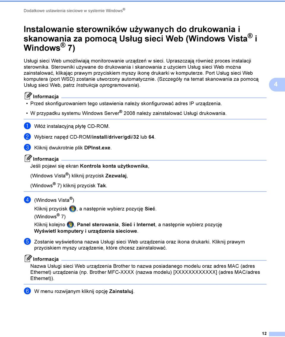 Sterowniki używane do drukowania i skanowania z użyciem Usług sieci Web można zainstalować, klikając prawym przyciskiem myszy ikonę drukarki w komputerze.