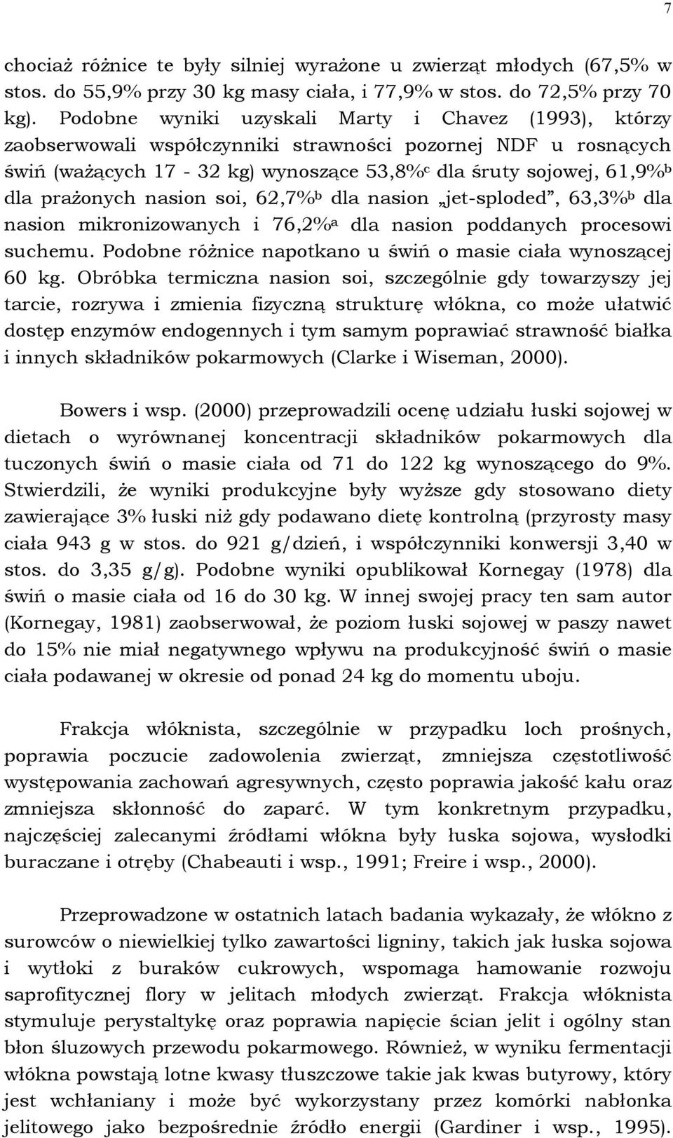 prażonych nasion soi, 62,7% b dla nasion jet-sploded, 63,3% b dla nasion mikronizowanych i 76,2% a dla nasion poddanych procesowi suchemu.