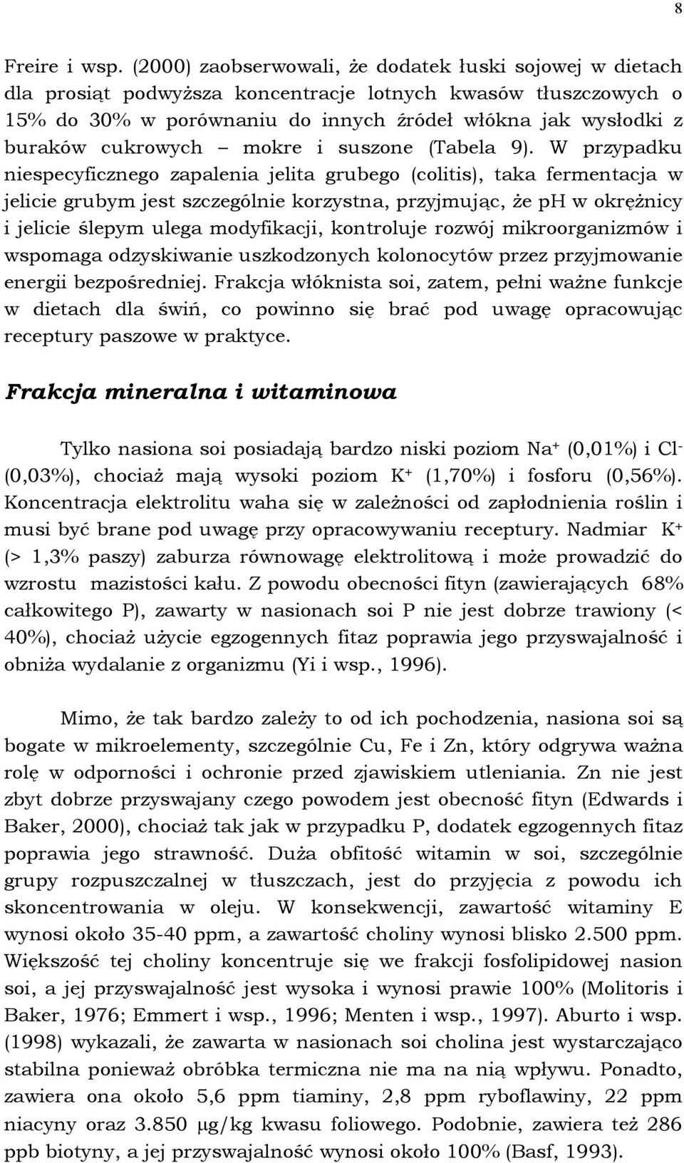 cukrowych mokre i suszone (Tabela 9).