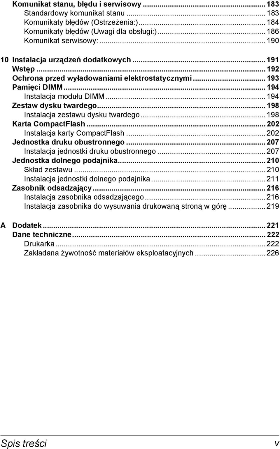 .. 198 Instalacja zestawu dysku twardego... 198 Karta CompactFlash... 202 Instalacja karty CompactFlash... 202 Jednostka druku obustronnego... 207 Instalacja jednostki druku obustronnego.