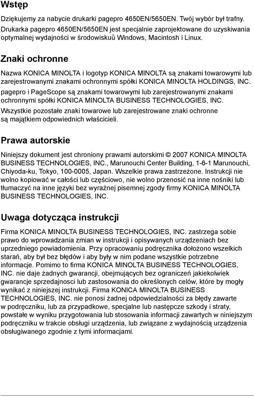 Znaki ochronne Nazwa KONICA MINOLTA i logotyp KONICA MINOLTA są znakami towarowymi lub zarejestrowanymi znakami ochronnymi spółki KONICA MINOLTA HOLDINGS, INC.