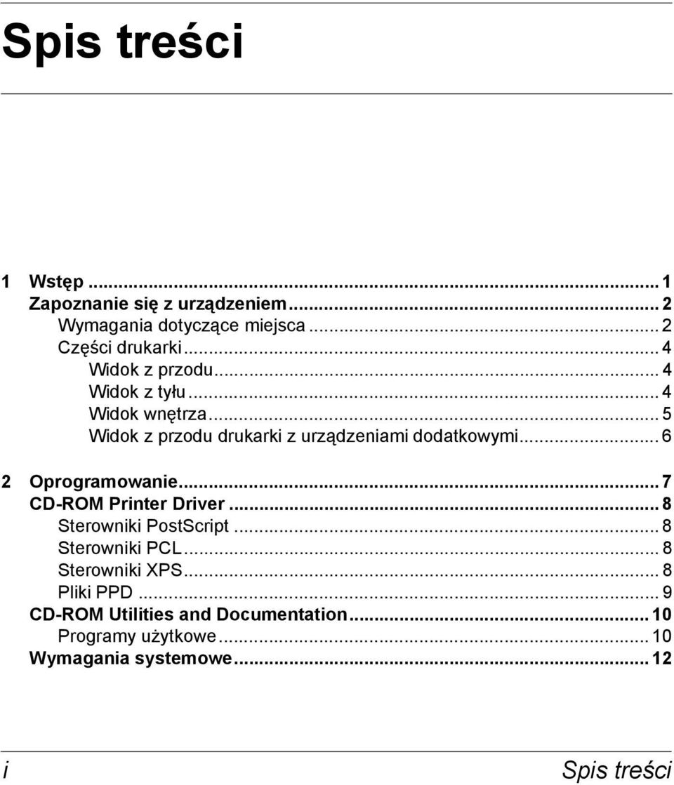 .. 6 2 Oprogramowanie... 7 CD-ROM Printer Driver... 8 Sterowniki PostScript... 8 Sterowniki PCL... 8 Sterowniki XPS.