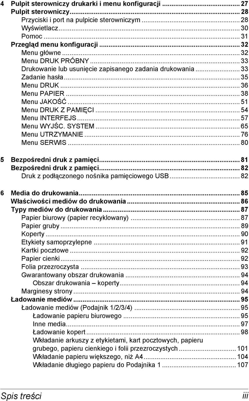 .. 54 Menu INTERFEJS... 57 Menu WYJŚC. SYSTEM... 65 Menu UTRZYMANIE... 76 Menu SERWIS... 80 5 Bezpośredni druk z pamięci... 81 Bezpośredni druk z pamięci.