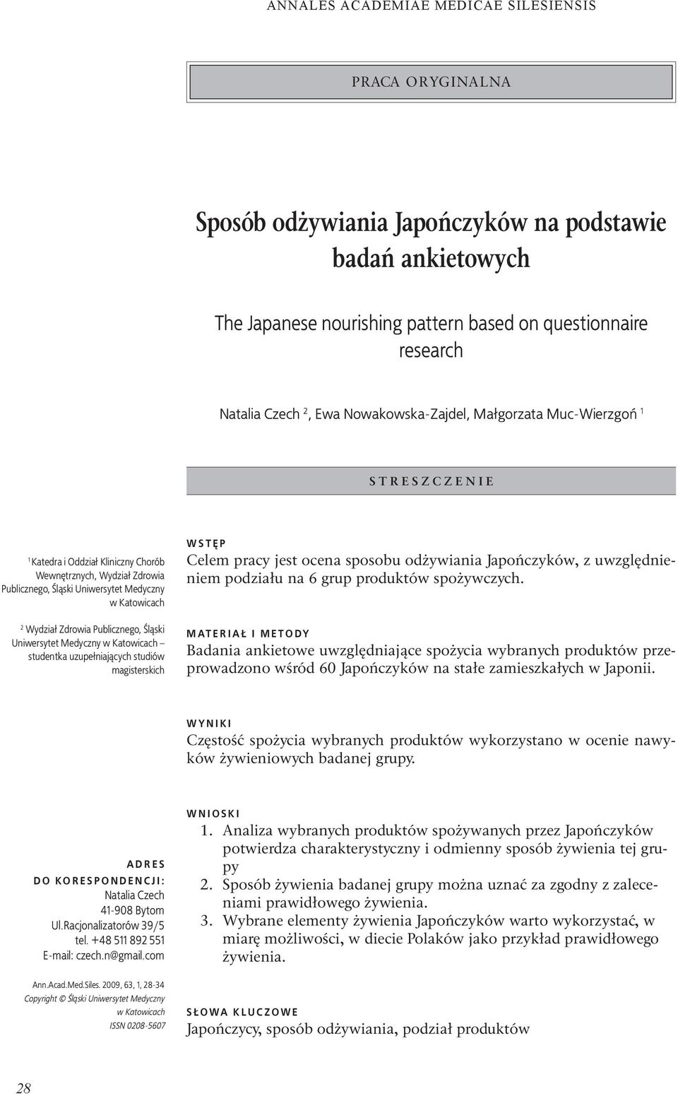 WYNIKI Częstość spożycia wybranych produktów wykorzystano w ocenie nawyków żywieniowych badanej grupy. ADRES DO KORESPONDENCJI: WNIOSKI 1.