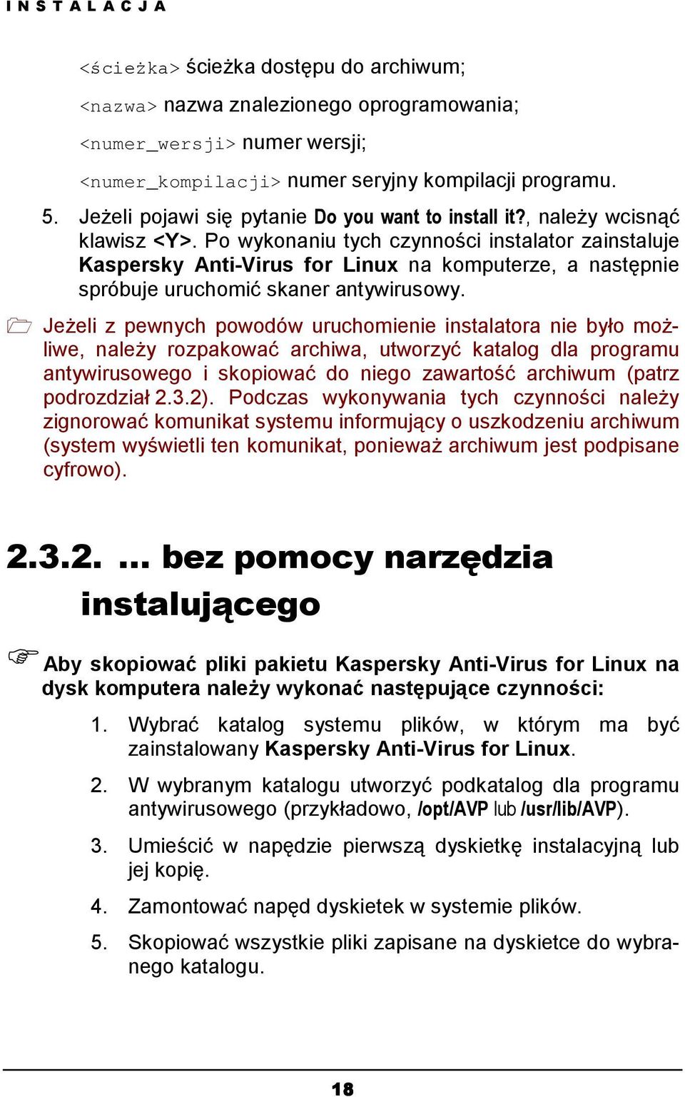 Po wykonaniu tych czynności instalator zainstaluje Kaspersky Anti-Virus for Linux na komputerze, a następnie spróbuje uruchomić skaner antywirusowy.