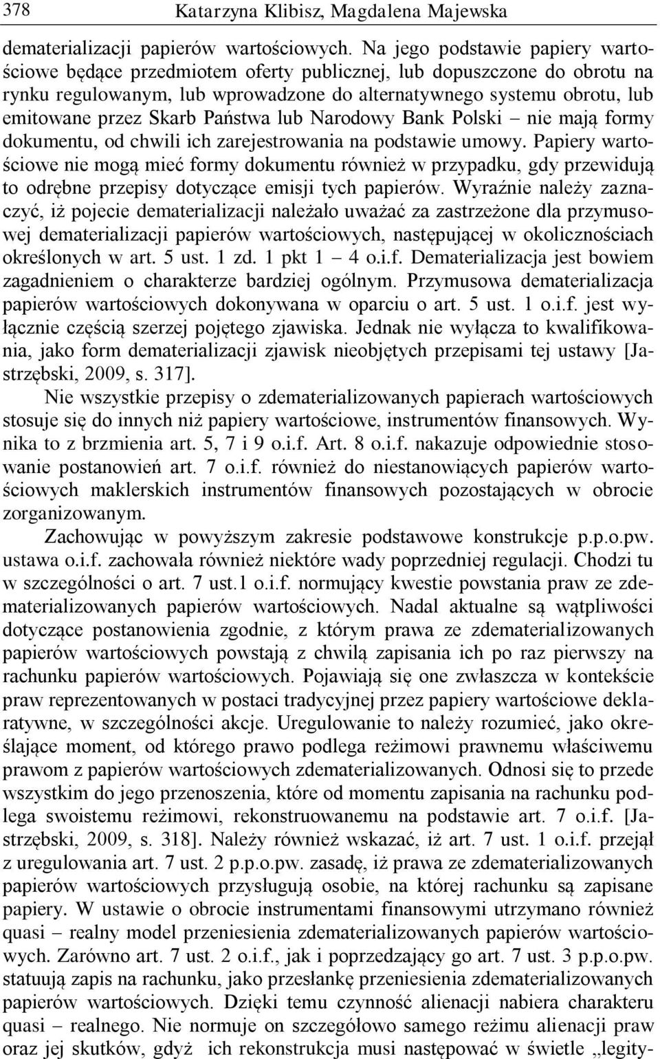 Państwa lub Narodowy Bank Polski nie mają formy dokumentu, od chwili ich zarejestrowania na podstawie umowy.