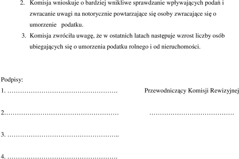 Komisja zwróciła uwagę, że w ostatnich latach następuje wzrost liczby osób ubiegających się