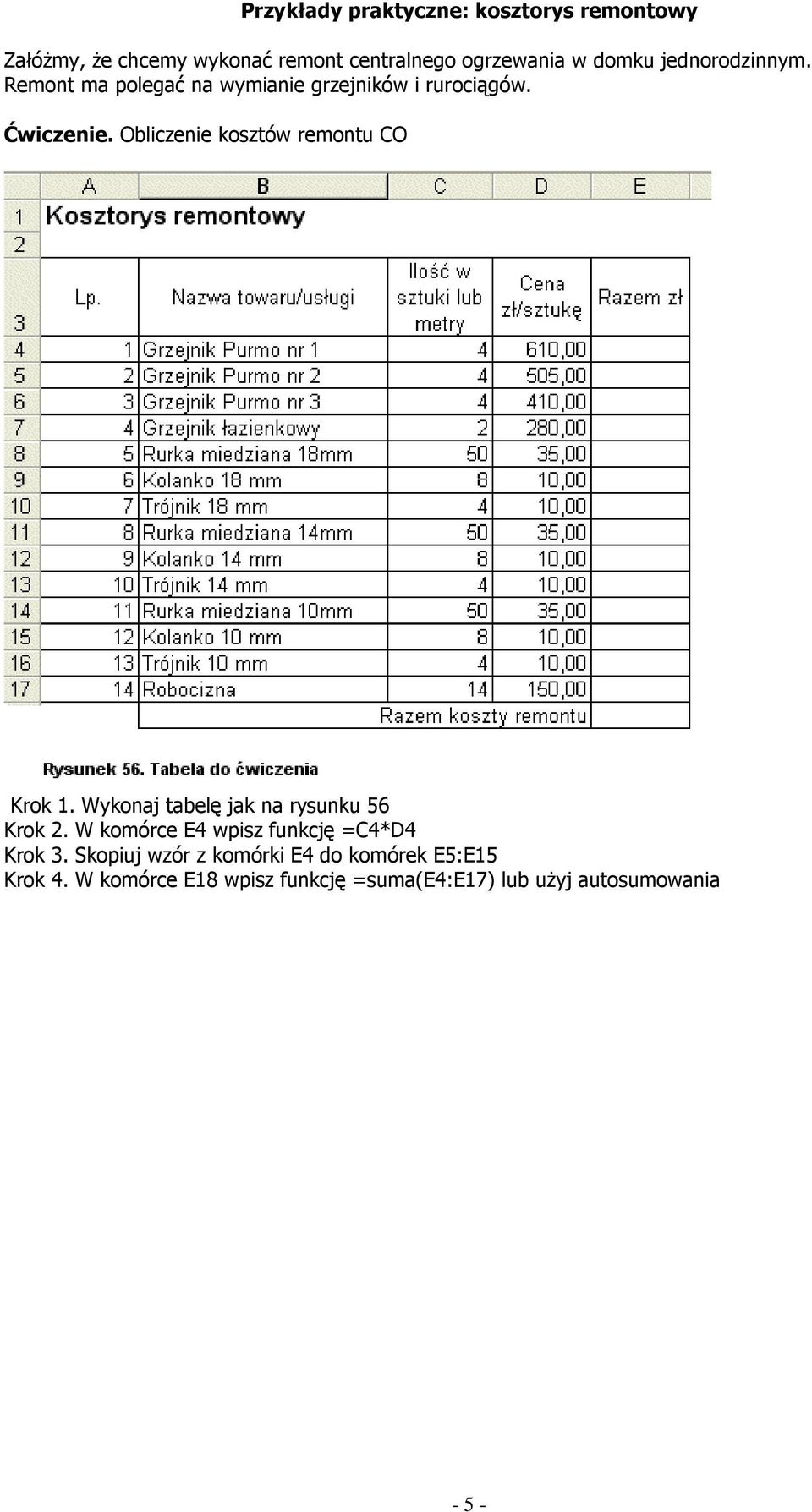 Obliczenie kosztów remontu CO Krok 1. Wykonaj tabelę jak na rysunku 56 Krok 2.