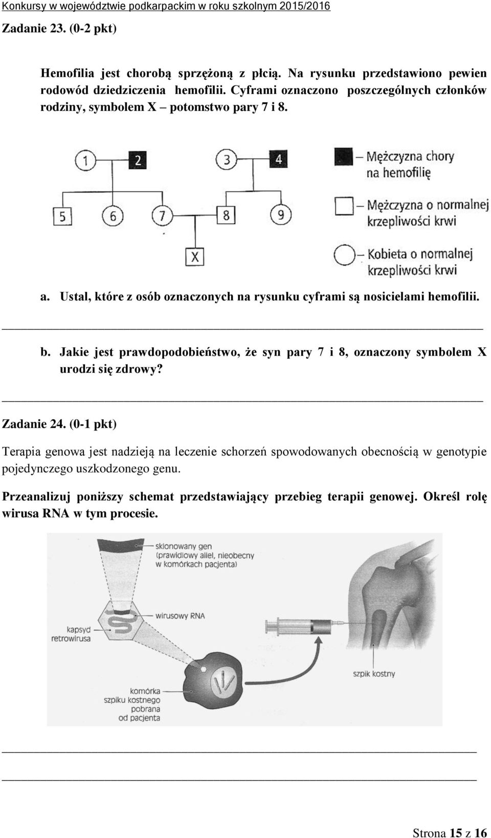 b. Jakie jest prawdopodobieństwo, że syn pary 7 i 8, oznaczony symbolem X urodzi się zdrowy? Zadanie 24.