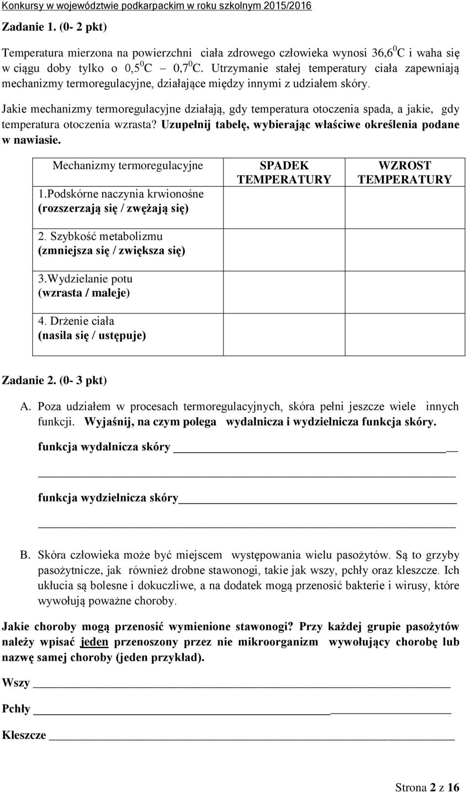 Jakie mechanizmy termoregulacyjne działają, gdy temperatura otoczenia spada, a jakie, gdy temperatura otoczenia wzrasta? Uzupełnij tabelę, wybierając właściwe określenia podane w nawiasie.