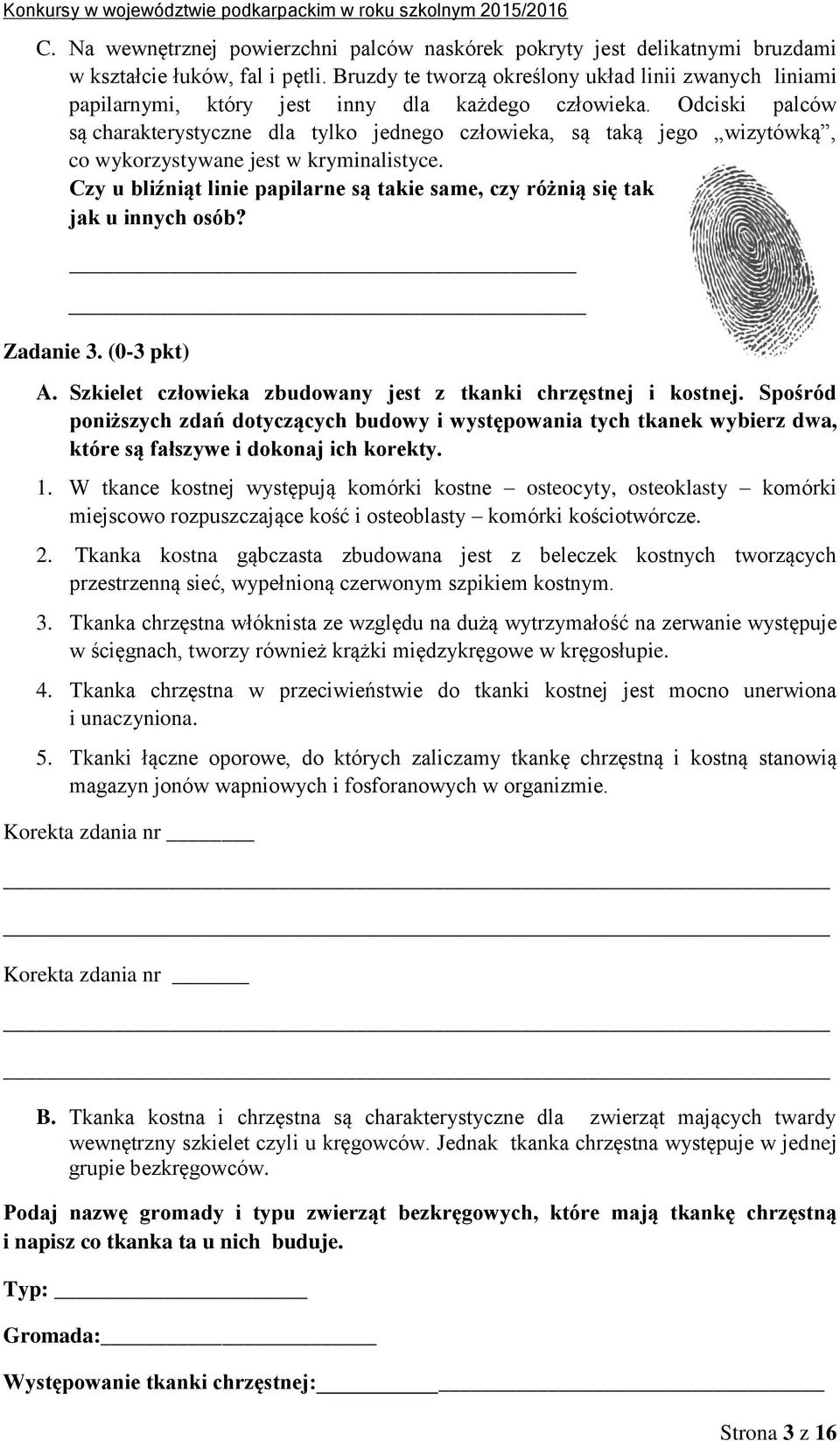 Odciski palców są charakterystyczne dla tylko jednego człowieka, są taką jego wizytówką, co wykorzystywane jest w kryminalistyce.