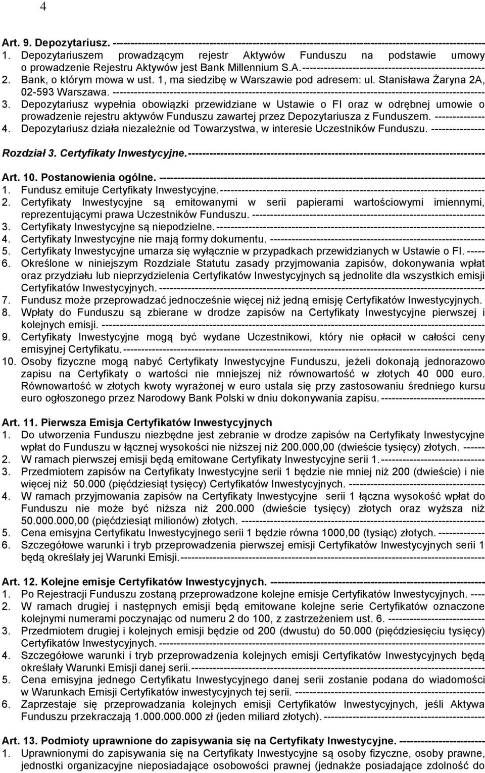 Bank, o którym mowa w ust. 1, ma siedzibę w Warszawie pod adresem: ul. Stanisława Żaryna 2A, 02-593 Warszawa.