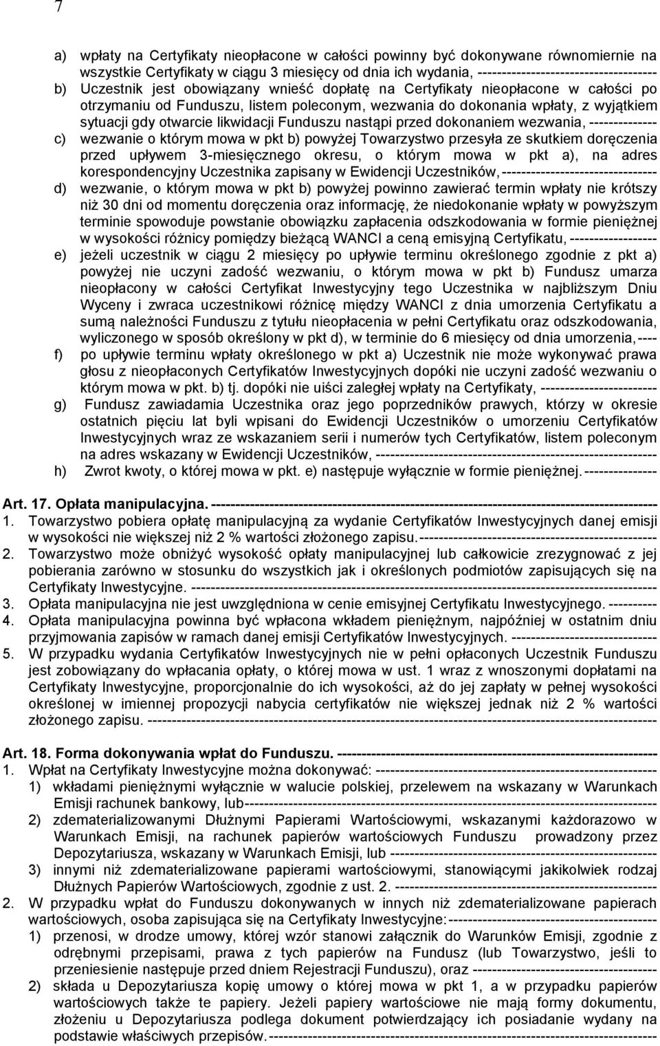 Funduszu nastąpi przed dokonaniem wezwania, -------------- c) wezwanie o którym mowa w pkt b) powyżej Towarzystwo przesyła ze skutkiem doręczenia przed upływem 3-miesięcznego okresu, o którym mowa w