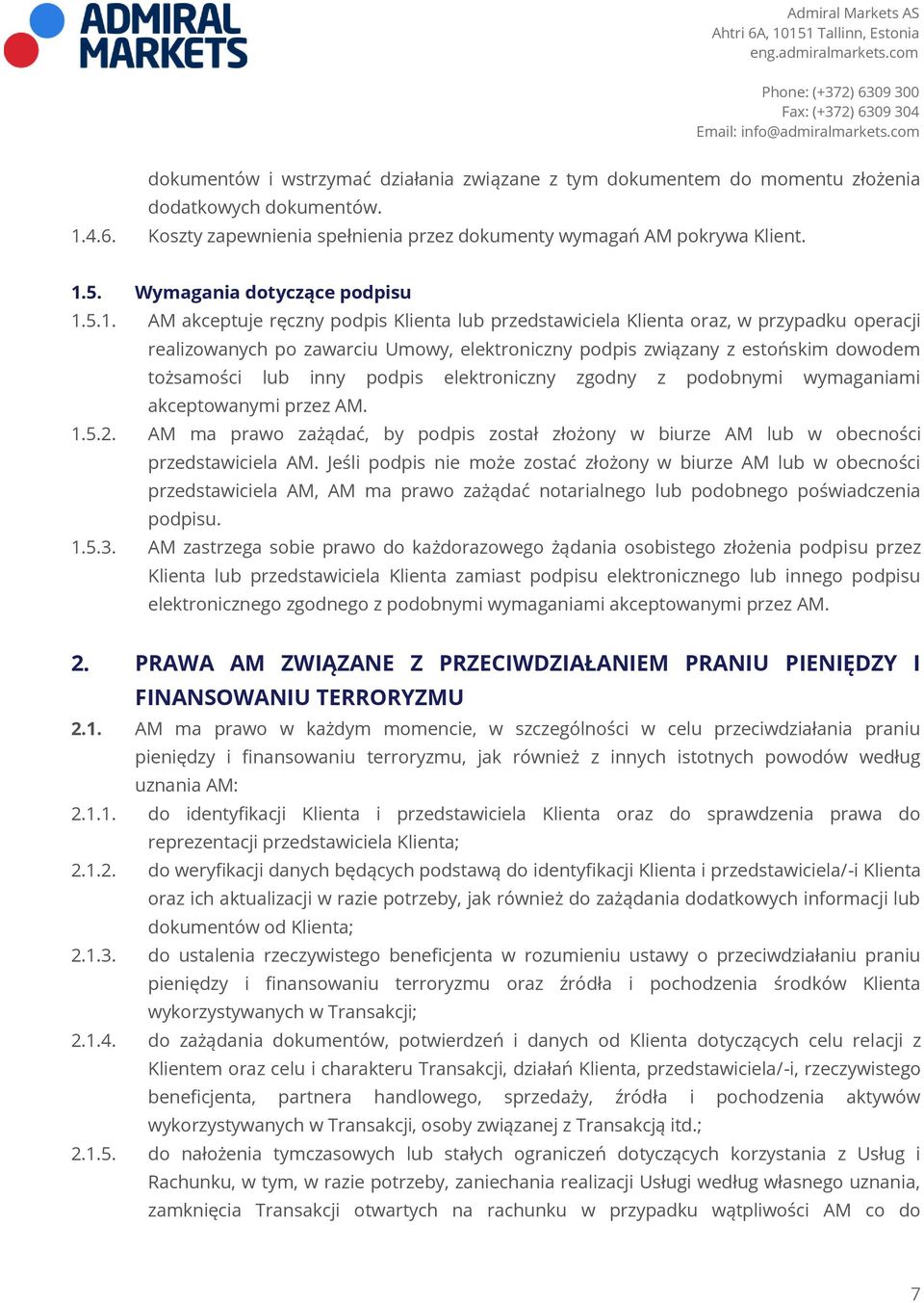 5.1. AM akceptuje ręczny podpis Klienta lub przedstawiciela Klienta oraz, w przypadku operacji realizowanych po zawarciu Umowy, elektroniczny podpis związany z estońskim dowodem tożsamości lub inny