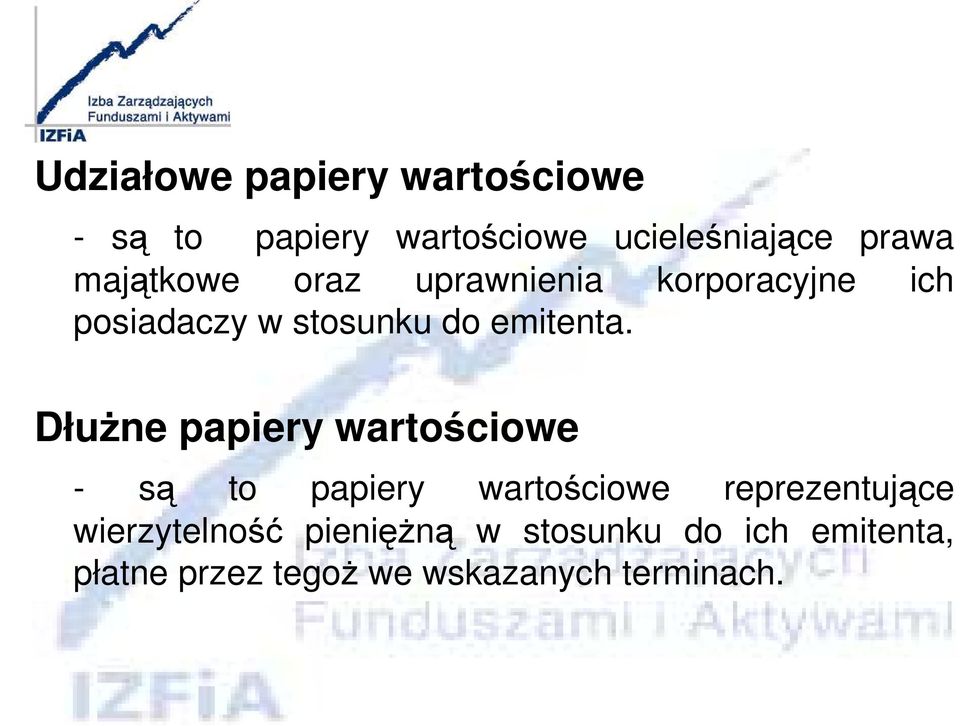 DłuŜne papiery wartościowe - są to papiery wartościowe reprezentujące