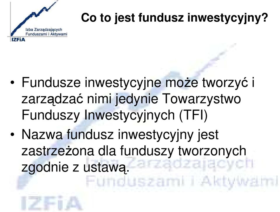 jedynie Towarzystwo Funduszy Inwestycyjnych (TFI)