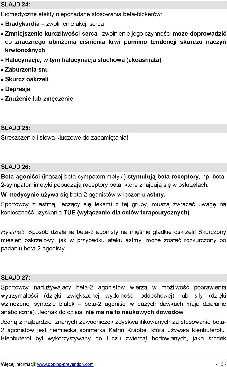 Streszczenie i słowa kluczowe do zapamiętania! SLAJD 26: Beta agoniści (inaczej beta-sympatomimetyki) stymulują beta-receptory, np.