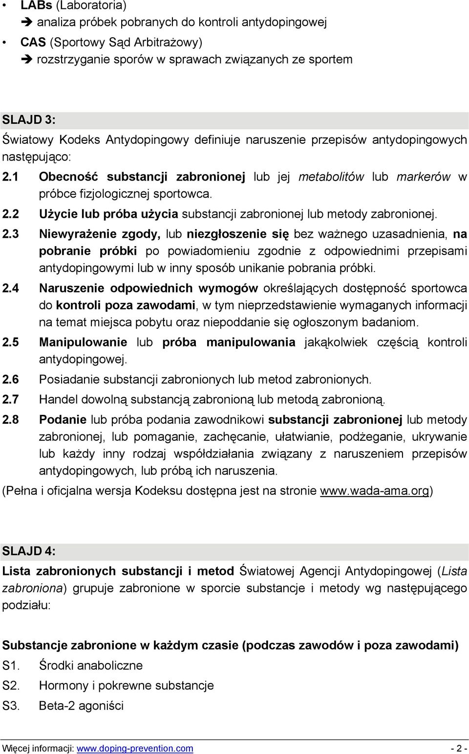 2.3 Niewyrażenie zgody, lub niezgłoszenie się bez ważnego uzasadnienia, na pobranie próbki po powiadomieniu zgodnie z odpowiednimi przepisami antydopingowymi lub w inny sposób unikanie pobrania