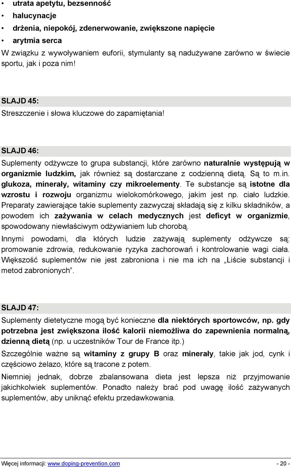 SLAJD 46: Suplementy odżywcze to grupa substancji, które zarówno naturalnie występują w organizmie ludzkim, jak również są dostarczane z codzienną dietą. Są to m.in.