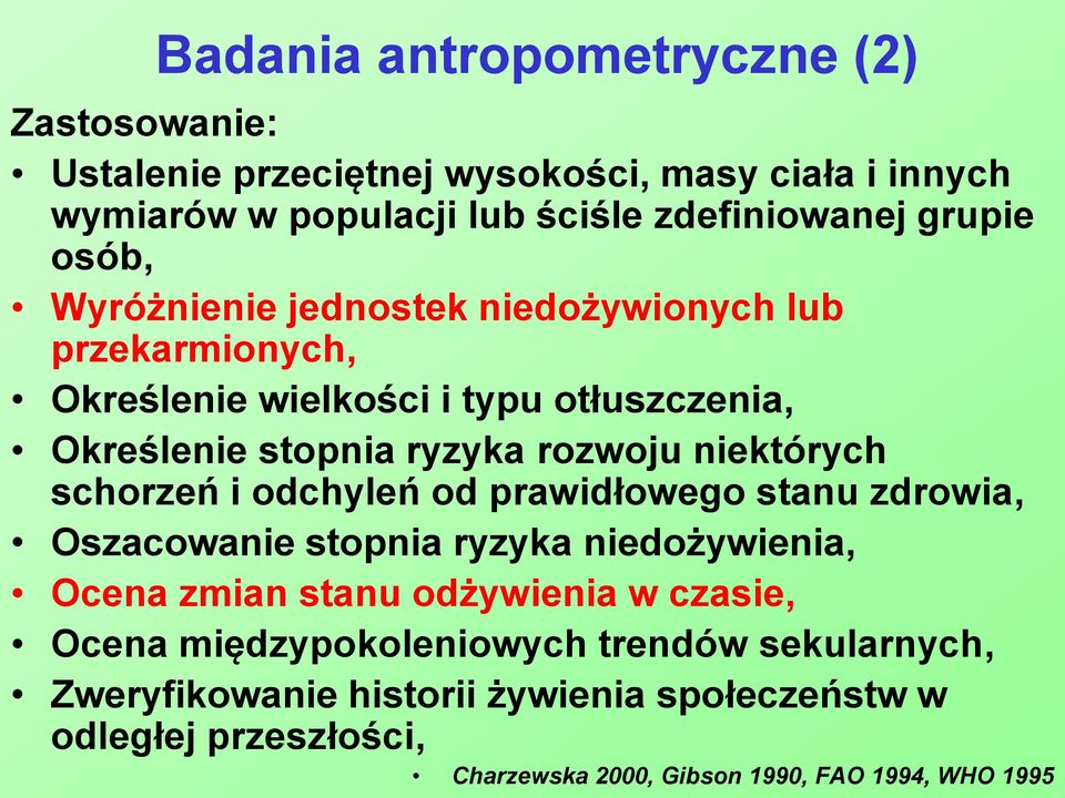 niektórych schorzeń i odchyleń od prawidłowego stanu zdrowia, Oszacowanie stopnia ryzyka niedożywienia, Ocena zmian stanu odżywienia w czasie, Ocena