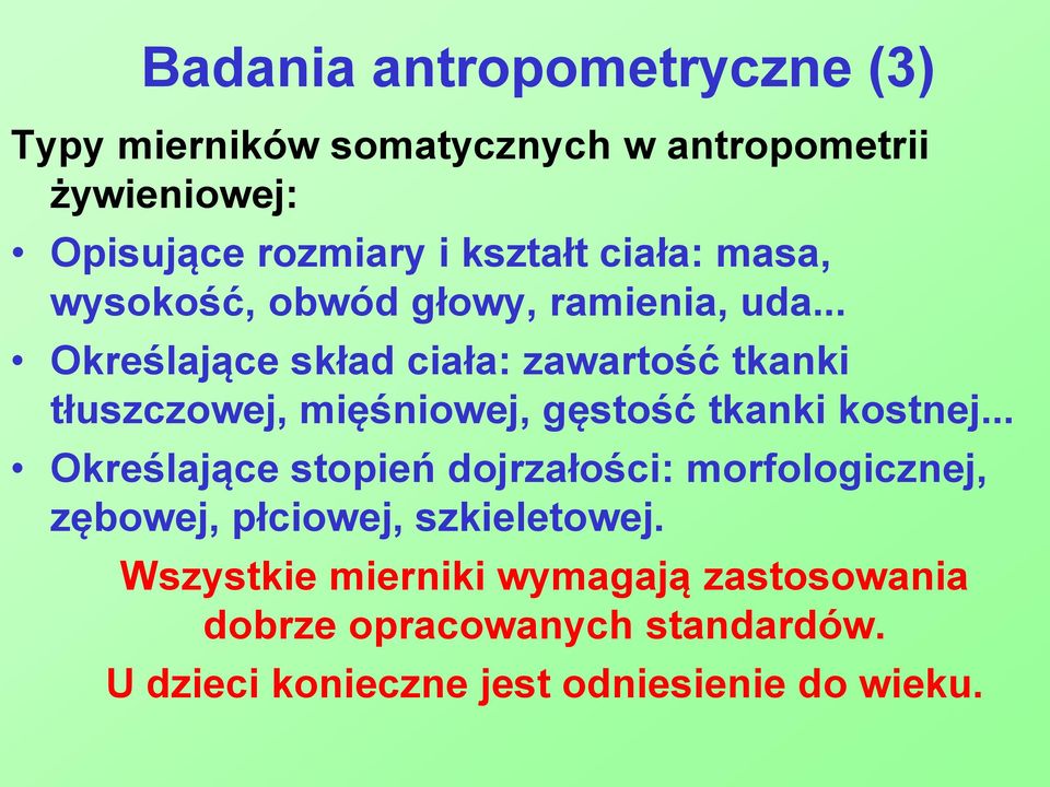 .. Określające skład ciała: zawartość tkanki tłuszczowej, mięśniowej, gęstość tkanki kostnej.