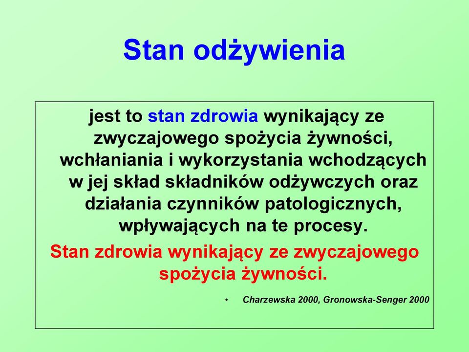 odżywczych oraz działania czynników patologicznych, wpływających na te procesy.