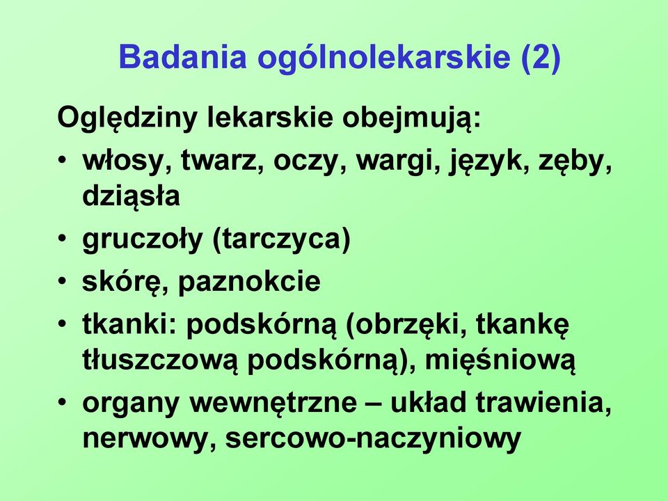 paznokcie tkanki: podskórną (obrzęki, tkankę tłuszczową podskórną),