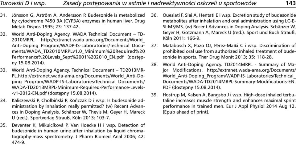 0_Minimum%20Required%20 Performance%20Levels_Sept%2001%202010_EN.pdf (dostępny 15.08.2014). 33. World Anti-Doping Agency. Technical Document TD2013MR- PL.http://extranet.wada-ama.