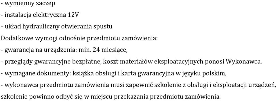 24 miesiące, - przeglądy gwarancyjne bezpłatne, koszt materiałów eksploatacyjnych ponosi Wykonawca.