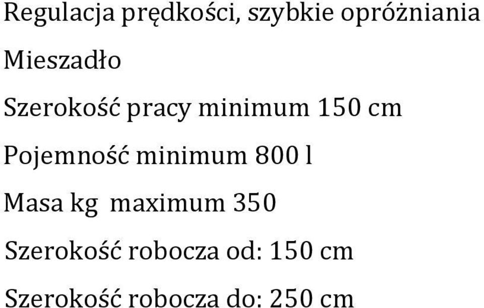 Pojemność minimum 800 l Masa kg maximum 350