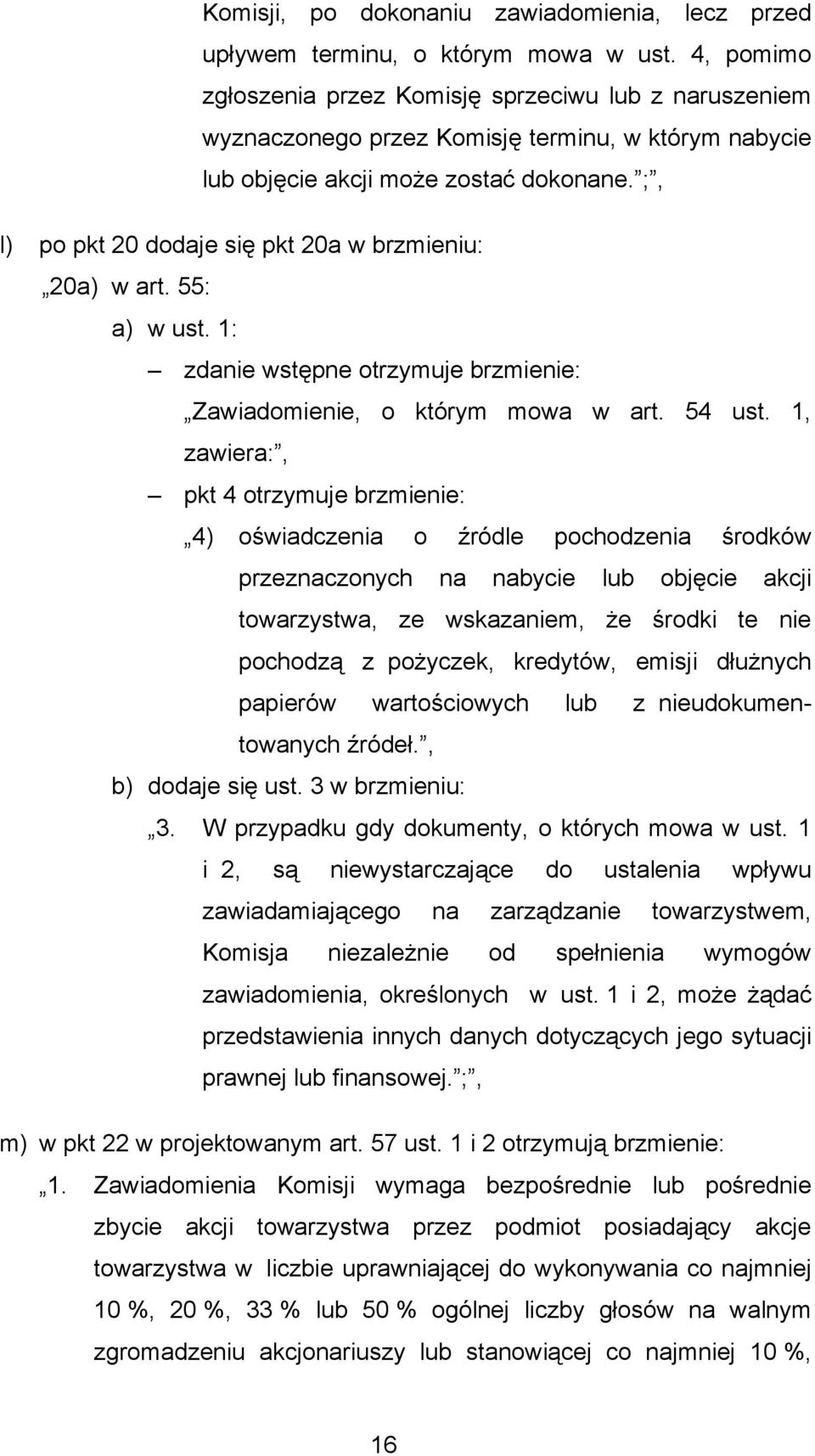 ;, l) po pkt 20 dodaje się pkt 20a w brzmieniu: 20a) w art. 55: a) w ust. 1: zdanie wstępne otrzymuje brzmienie: Zawiadomienie, o którym mowa w art. 54 ust.