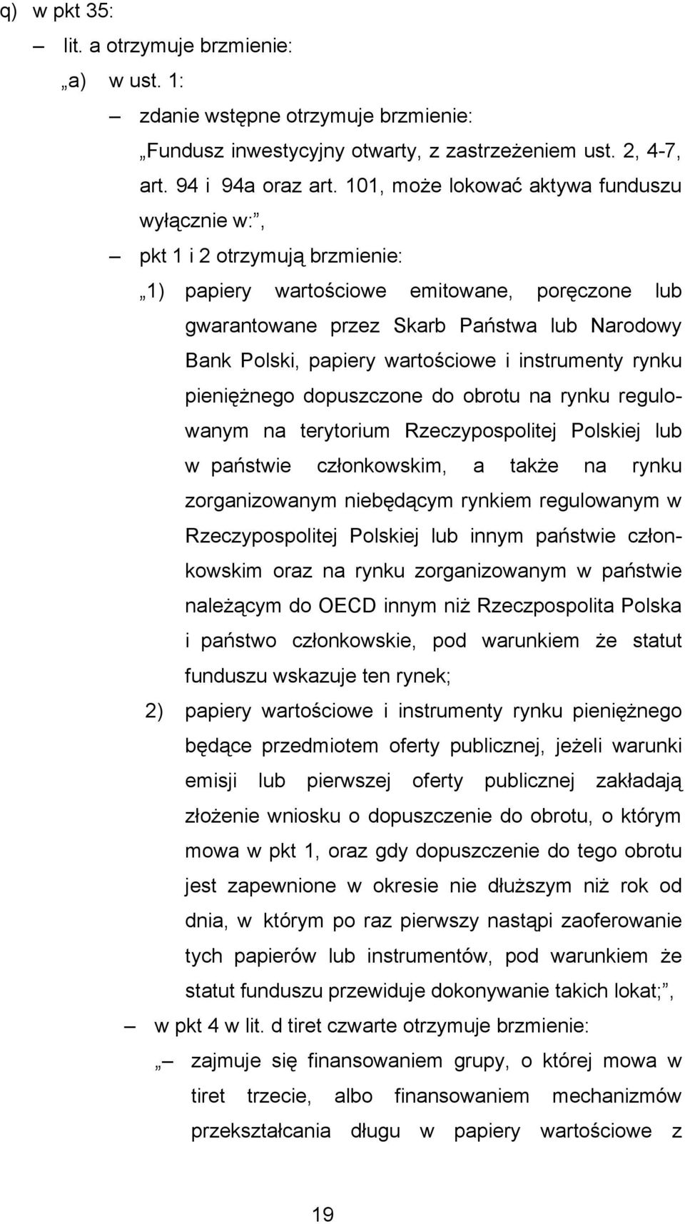 wartościowe i instrumenty rynku pieniężnego dopuszczone do obrotu na rynku regulowanym na terytorium Rzeczypospolitej Polskiej lub w państwie członkowskim, a także na rynku zorganizowanym niebędącym