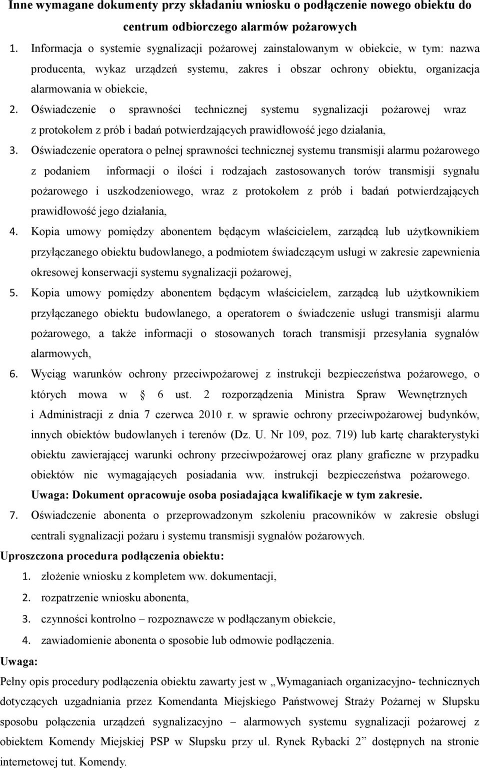 Oświadczenie o sprawności technicznej systemu sygnalizacji pożarowej wraz z protokołem z prób i badań potwierdzających prawidłowość jego działania, 3.