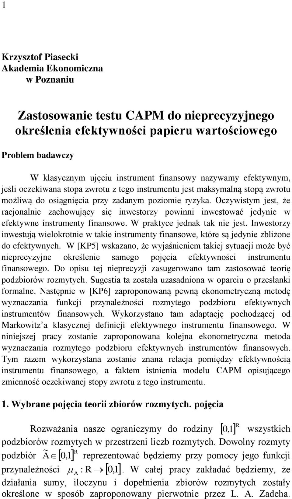 Oczywistym jest, że racjonalnie zachowujący się inwestorzy powinni inwestować jedynie w ektywne instrumenty finansowe. W praktyce jednak tak nie jest.