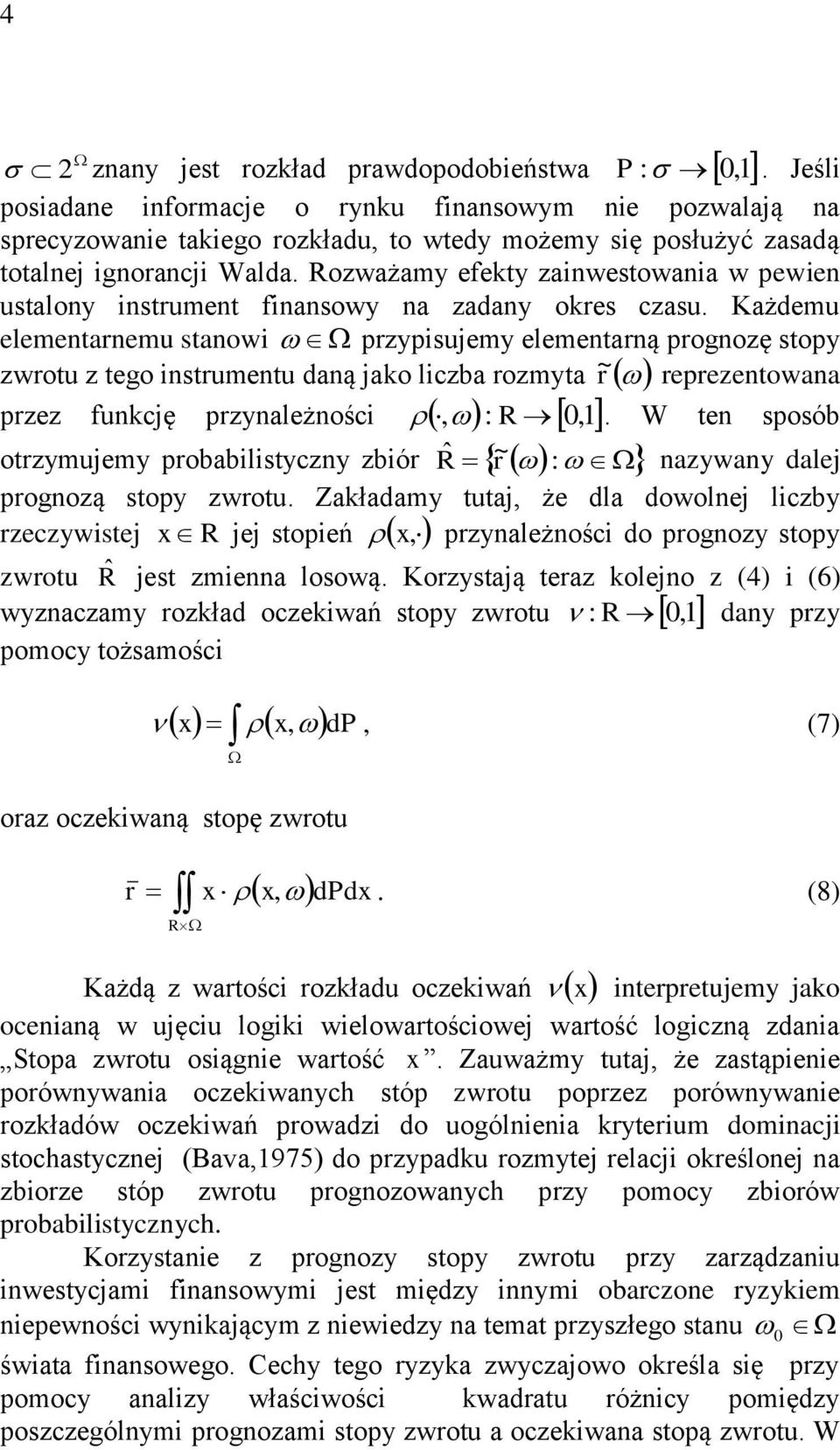 Rozważamy ekty zainwestowania w pewien ustalony instrument finansowy na zadany okres czasu.