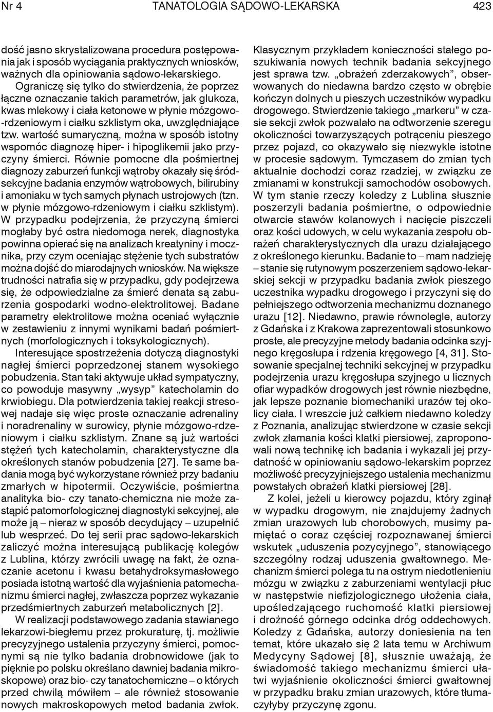 tzw. wartość sumaryczną, można w sposób istotny wspomóc diagnozę hiper- i hipoglikemii jako przyczyny śmierci.