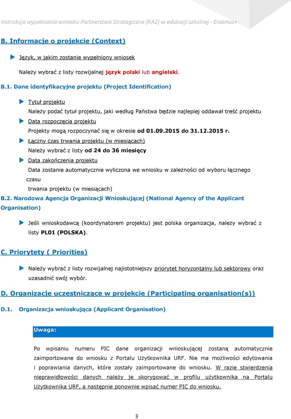 rozpoczynać się w okresie od 01.09.2015 do 31.12.2015 r.