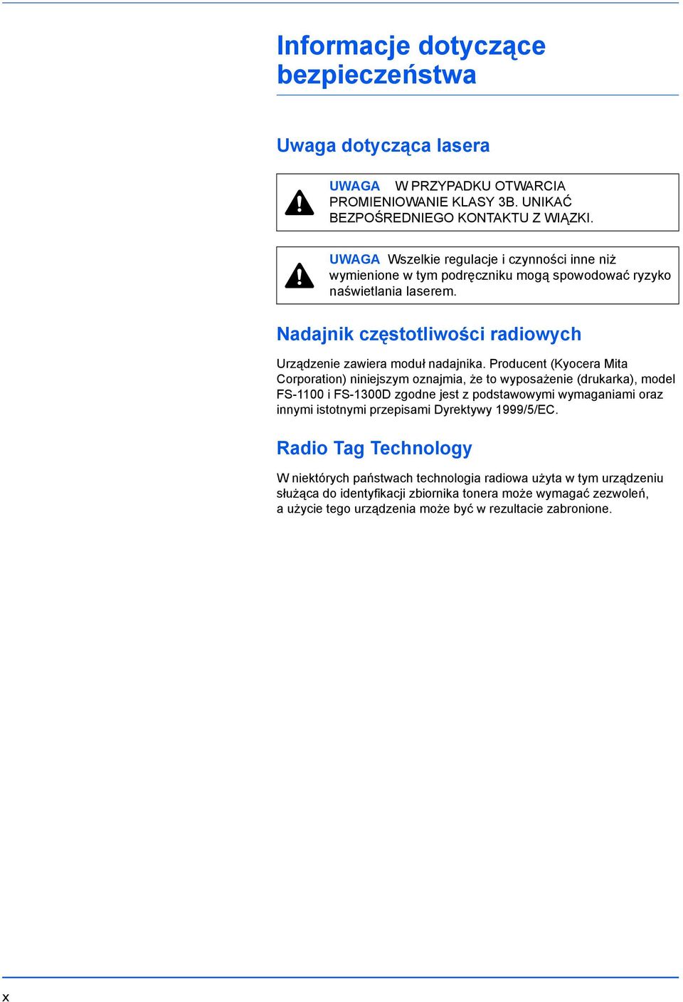 Producent (Kyocera Mita Corporation) niniejszym oznajmia, że to wyposażenie (drukarka), model FS-1100 i FS-1300D zgodne jest z podstawowymi wymaganiami oraz innymi istotnymi przepisami