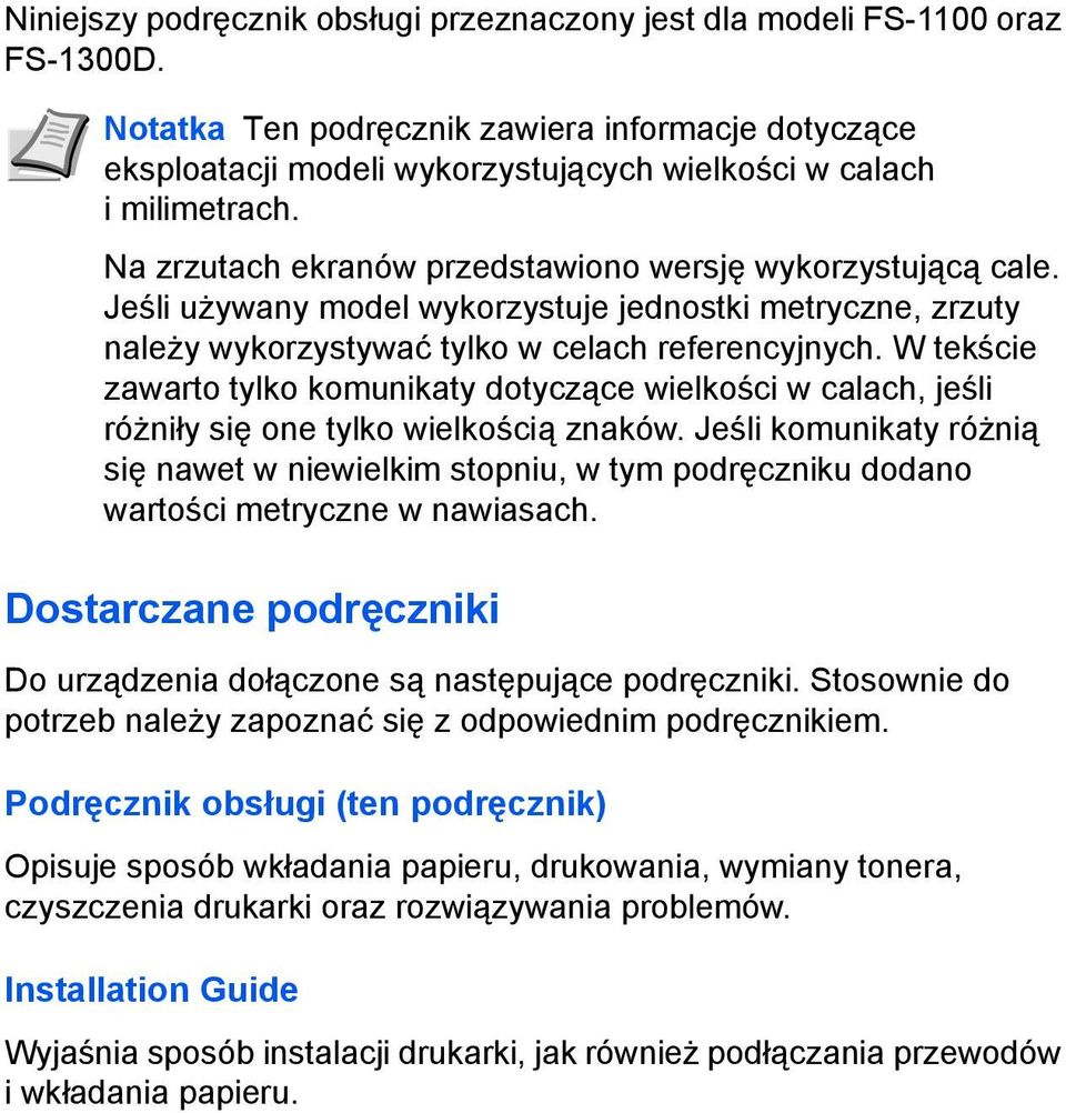 Jeśli używany model wykorzystuje jednostki metryczne, zrzuty należy wykorzystywać tylko w celach referencyjnych.