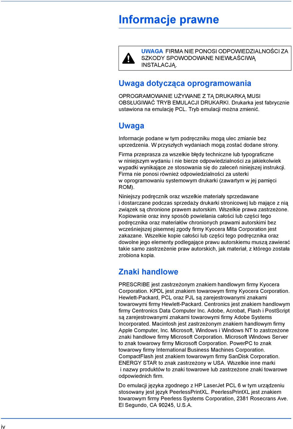 Uwaga Informacje podane w tym podręczniku mogą ulec zmianie bez uprzedzenia. W przyszłych wydaniach mogą zostać dodane strony.