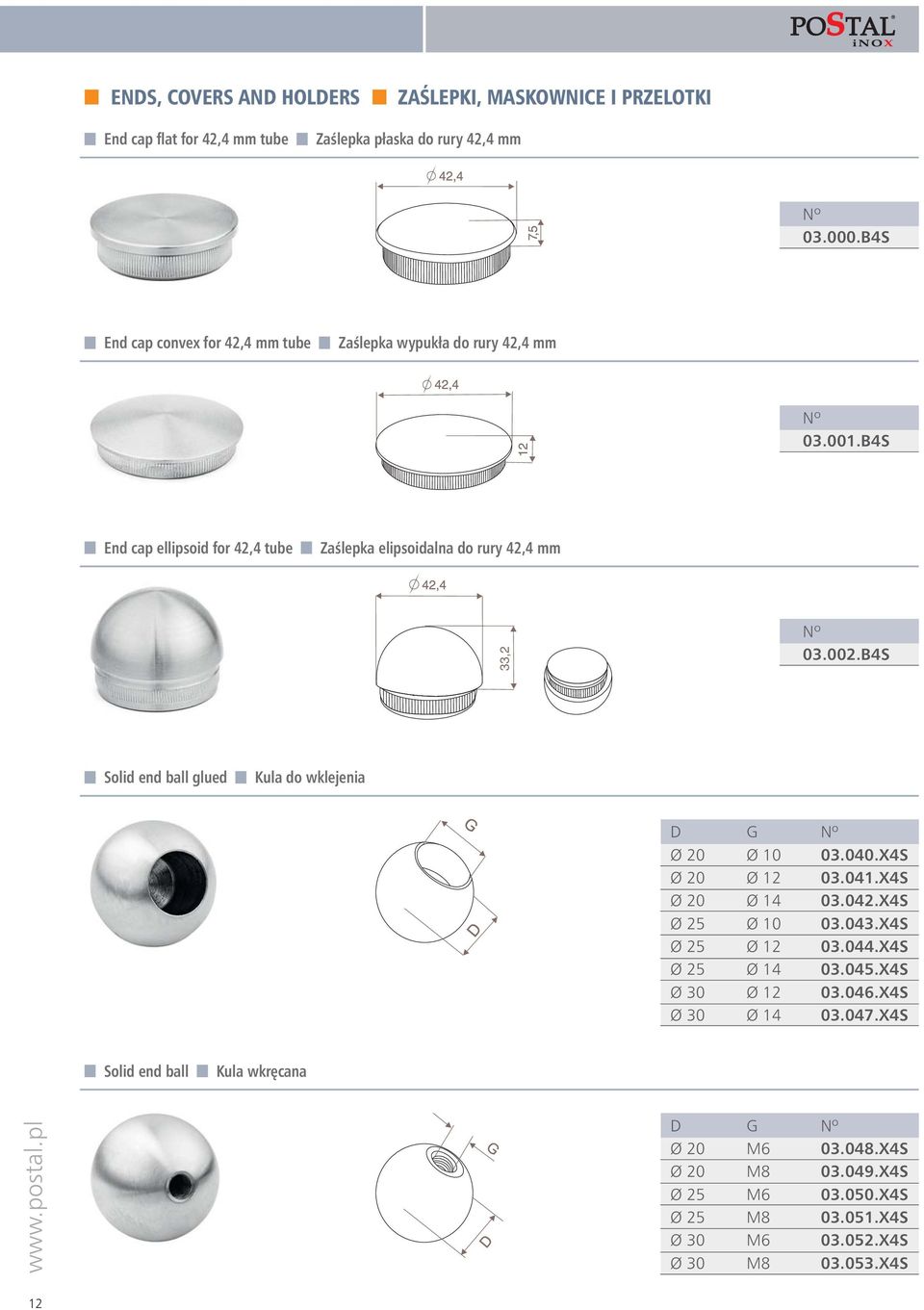 B4S Solid end ball glued Kula do wklejenia D G Ø 20 Ø 10 03.040.X4S Ø 20 Ø 12 03.041.X4S Ø 20 Ø 14 03.042.X4S Ø 25 Ø 10 03.043.X4S Ø 25 Ø 12 03.044.X4S Ø 25 Ø 14 03.