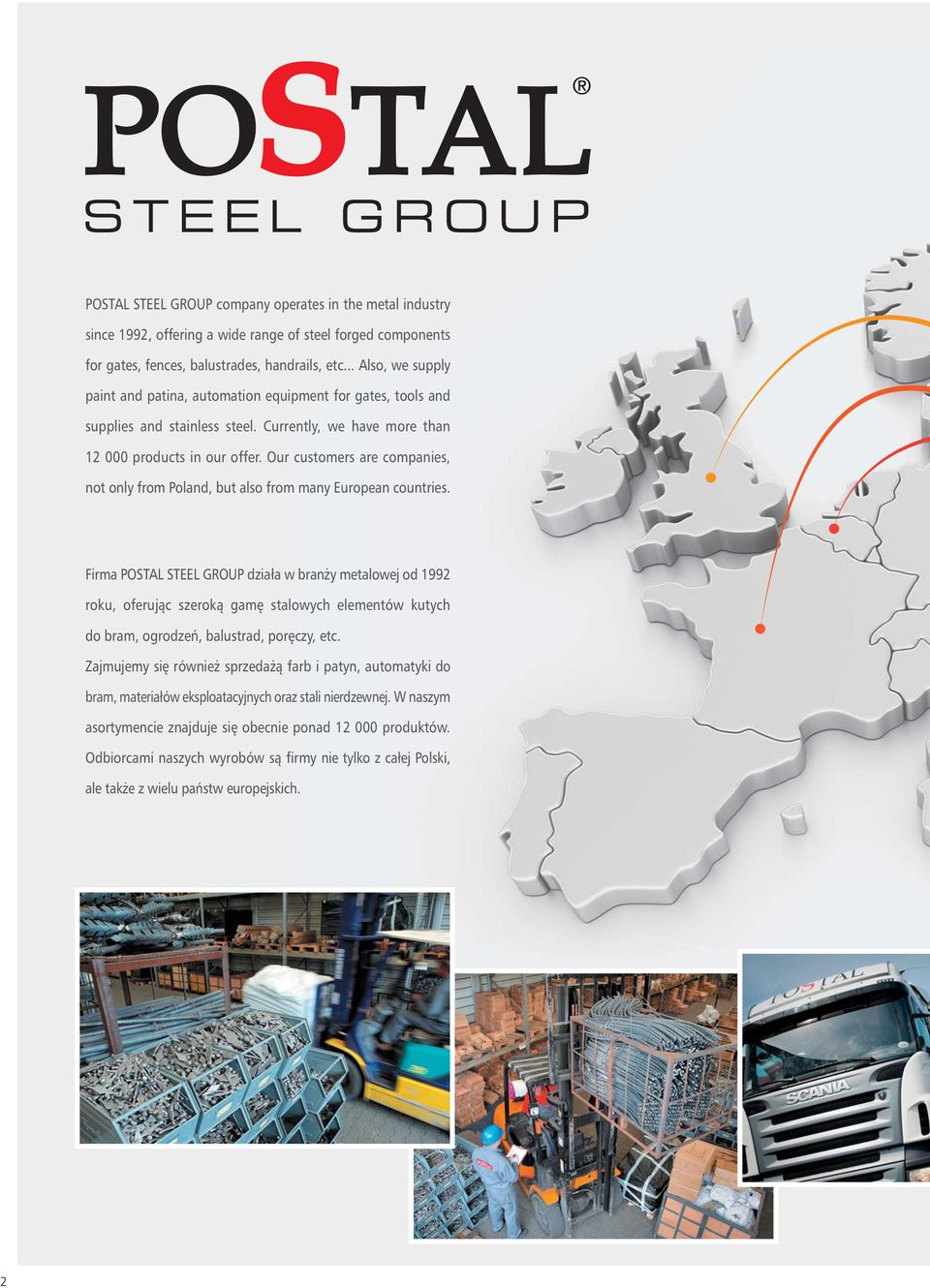Our customers are companies, not only from Poland, but also from many European countries.