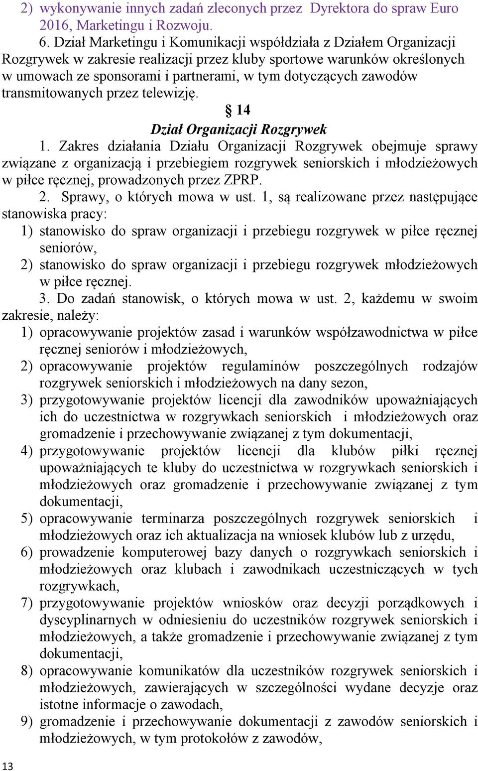 zawodów transmitowanych przez telewizję. 14 Dział Organizacji Rozgrywek 1.