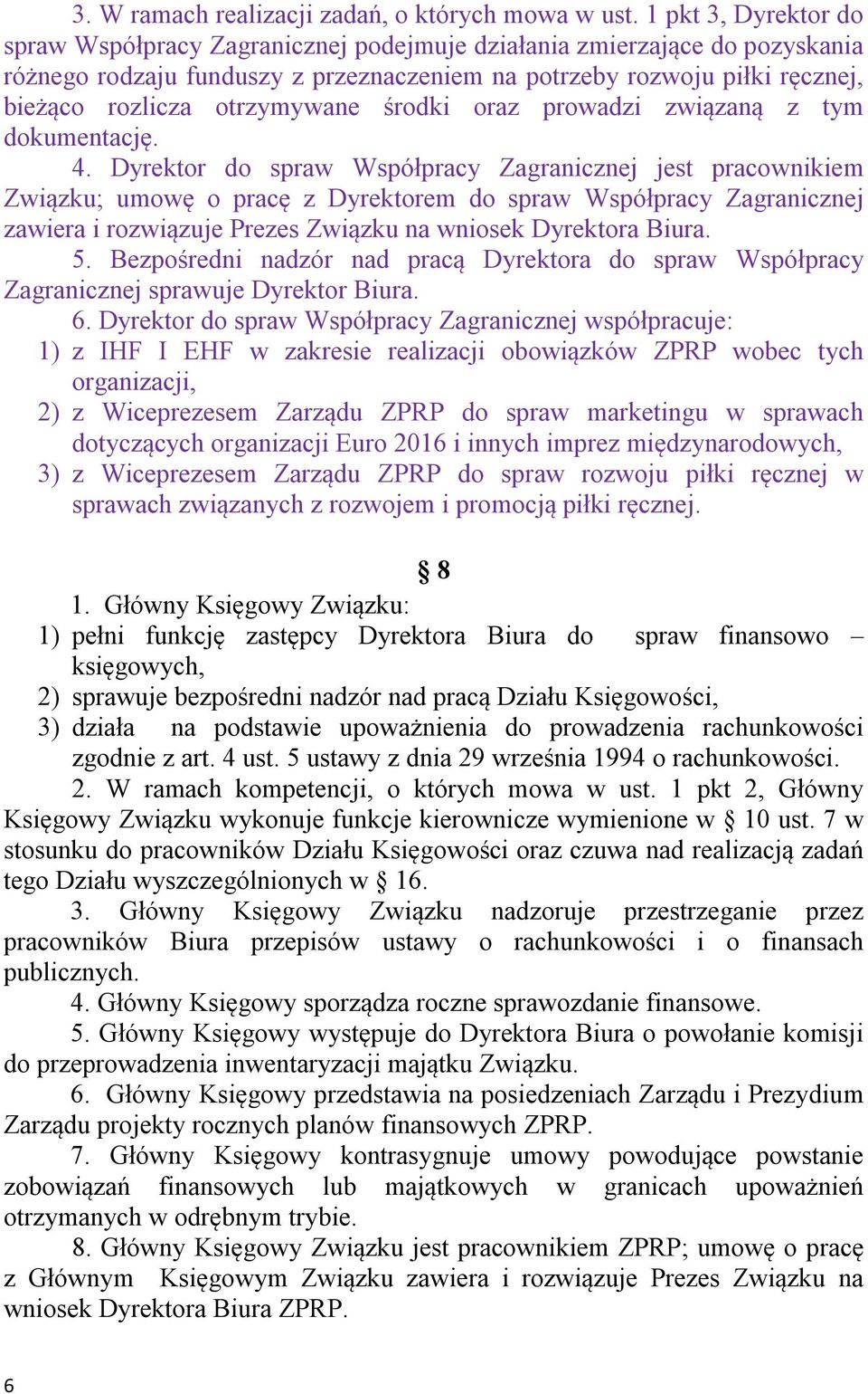 otrzymywane środki oraz prowadzi związaną z tym dokumentację. 4.