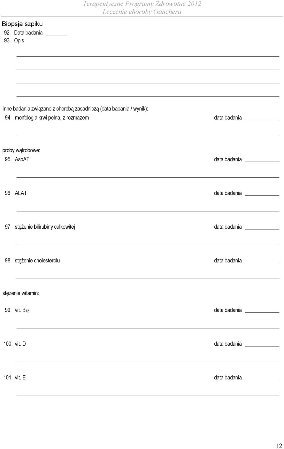 morfologia krwi pełna, z rozmazem data badania próby wątrobowe: 95. AspAT data badania 96.