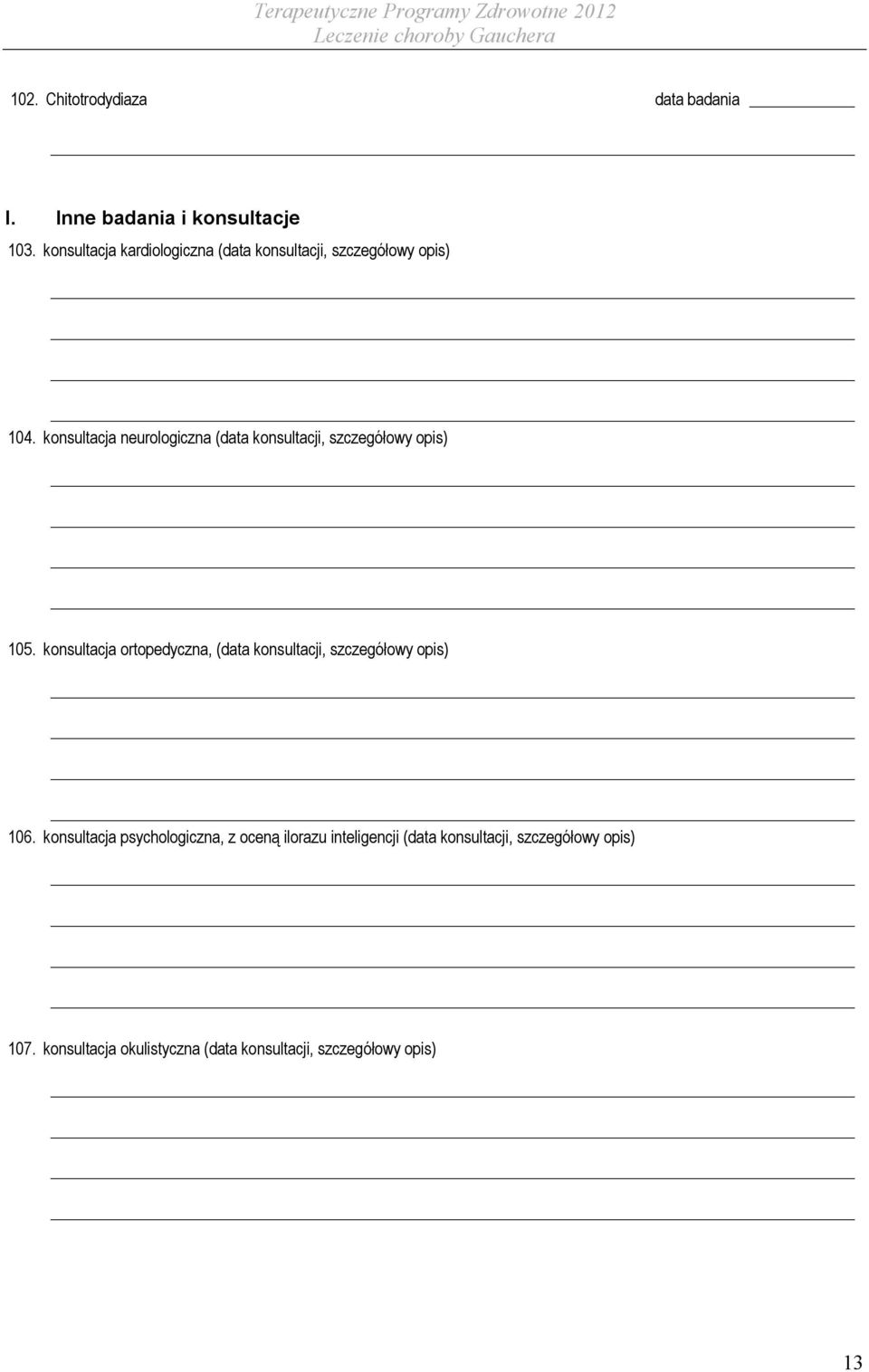 konsultacja neurologiczna (data konsultacji, szczegółowy opis) 105.